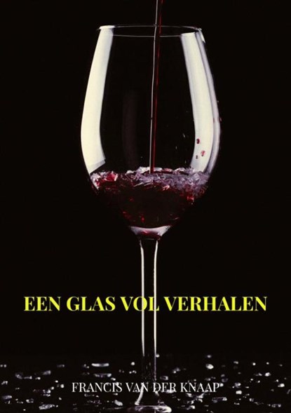 Een glas vol verhalen, Francis Van der Knaap - Paperback - 9789464055016
