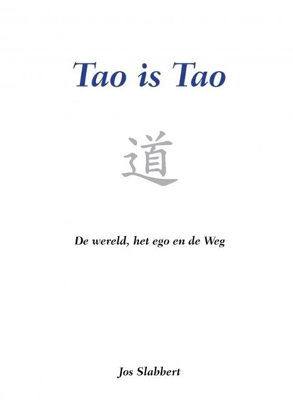 Tao is Tao, Jos Slabbert - Paperback - 9789464055023