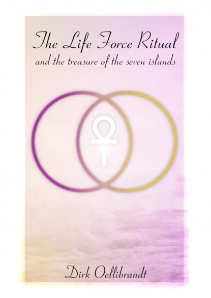 The Life Force Ritual, Dirk Oellibrandt - Ebook - 9789464055986
