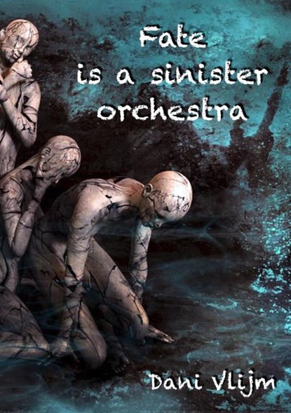 Fate is a sinister orchestra, Dani Vlijm - Paperback - 9789464055993