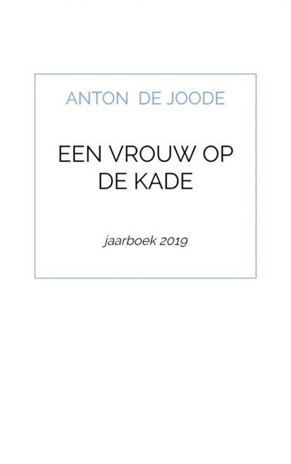 Een vrouw op de kade, Anton De Joode - Paperback - 9789464056419