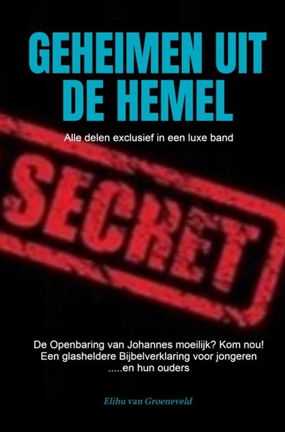 GEHEIMEN UIT DE HEMEL, Elihu van Groeneveld - Gebonden - 9789464056792