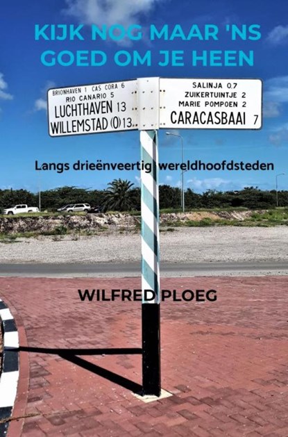 Kijk nog maar 'ns goed om je heen, Wilfred Ploeg - Paperback - 9789464056891