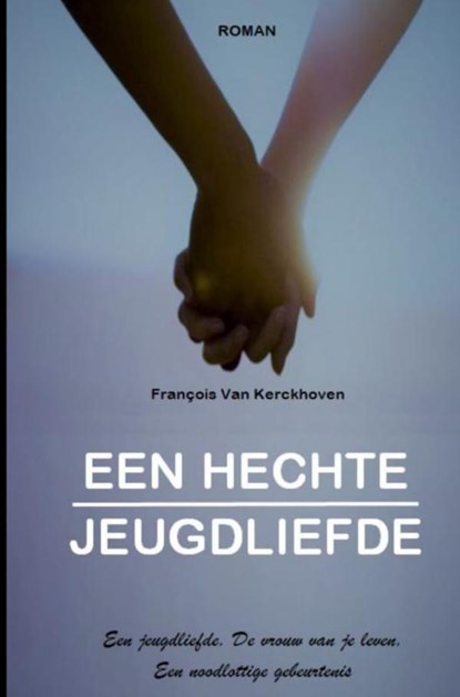 Een hechte jeugdliefde, François Van Kerckhoven - Paperback - 9789464056907