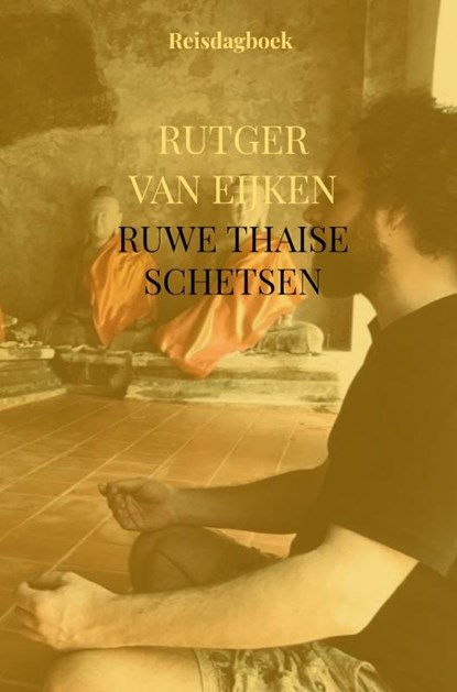 Ruwe Thaise Schetsen, Rutger van Eijken - Gebonden - 9789464057119