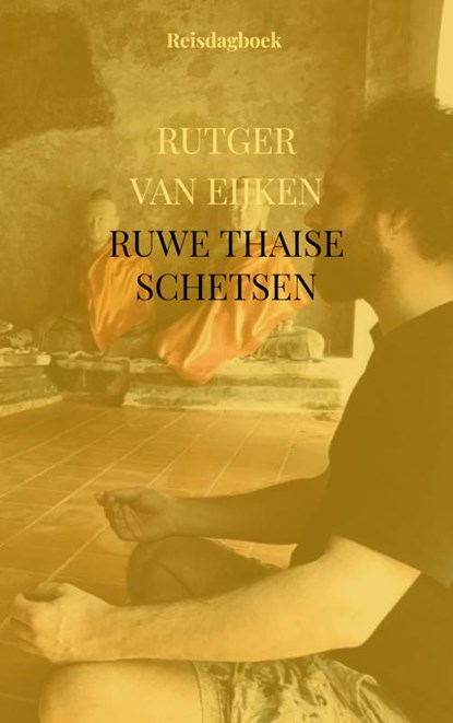 Ruwe Thaise Schetsen, Rutger van Eijken - Paperback - 9789464057515