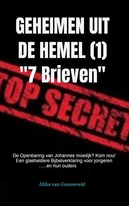GEHEIMEN UIT DE HEMEL ( deel 1 ), Elihu van Groeneveld - Paperback - 9789464058314
