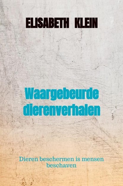 Waargebeurde dierenverhalen, Elisabeth Klein - Ebook - 9789464058369