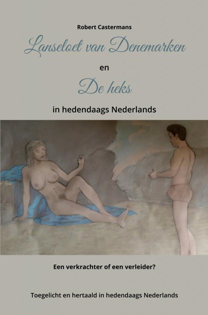 Lanseloet van Denemarken en De heks in hedendaags Nederlands, Robert Castermans - Paperback - 9789464059335