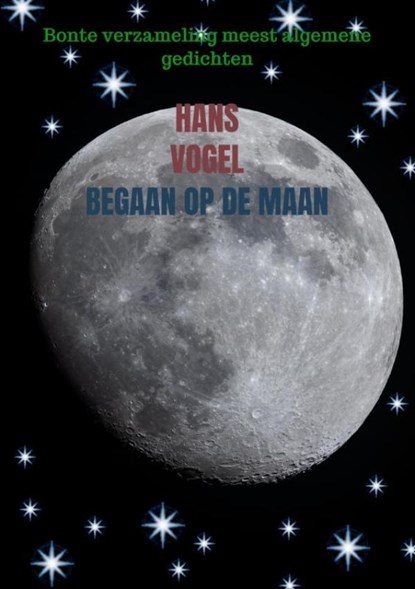Begaan op de maan, Hans Vogel - Paperback - 9789464059649