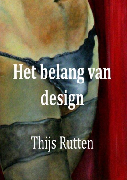Het belang van design, Thijs Rutten - Paperback - 9789464059670
