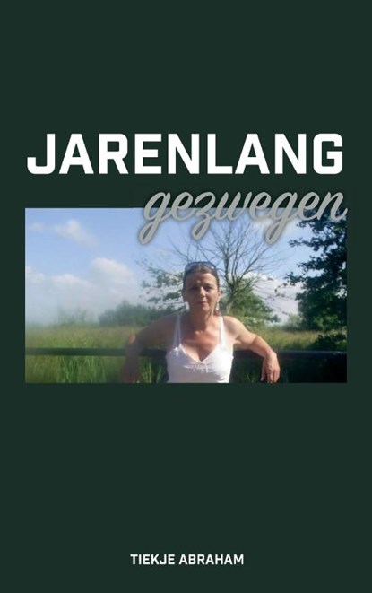 Jarenlang gezwegen, Tiekje Abraham - Paperback - 9789464060010