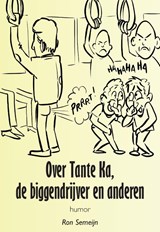 Over Tante Ka, de biggendrijver en anderen - Ron Semeijn - 9789464060096