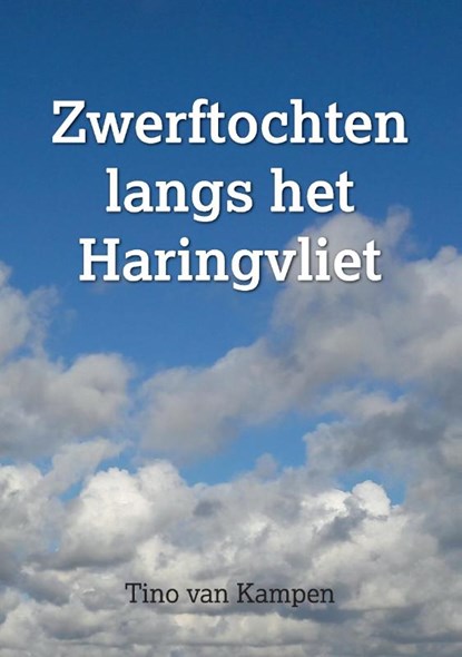 Zwerftochten langs het Haringvliet, Tino van Kampen - Paperback - 9789464060232