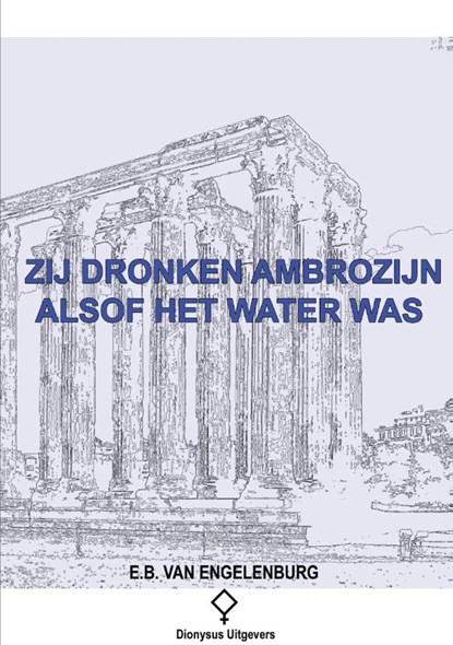 Zij dronken ambrozijn alsof het water was, Elmer B. van Engelenburg - Paperback - 9789464061192