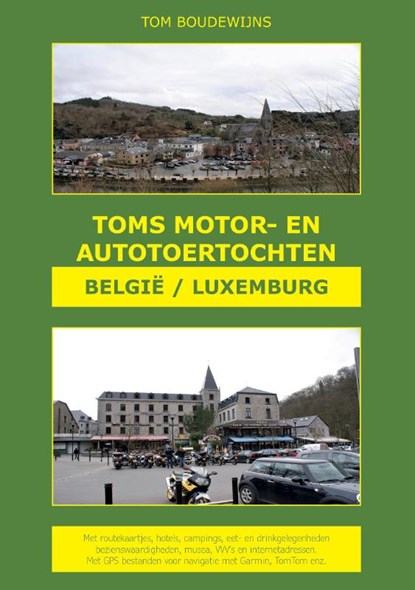 Toms Motor- en Autotoertochten België/Luxemburg, Tom Boudewijns - Paperback - 9789464061789