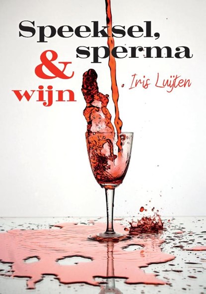 Speeksel, sperma & wijn, Iris Luijten - Paperback - 9789464061888