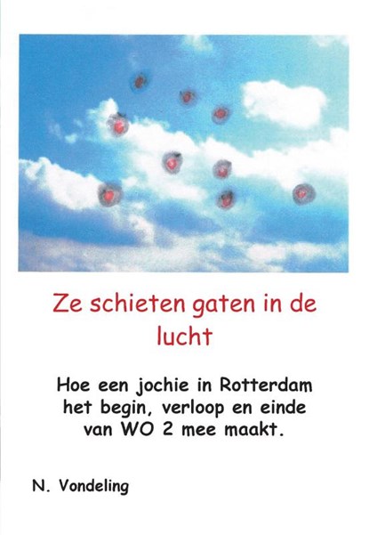 Ze schieten gaten in de lucht, N. Vondeling - Paperback - 9789464062458