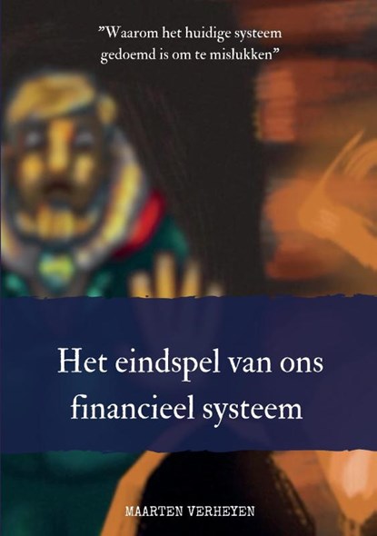 Het eindspel van ons financieel systeem, Maarten Verheyen - Paperback - 9789464063318
