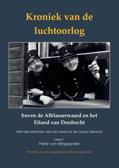 Kroniek van de luchtoorlog boven de Alblasserwaard en het Eiland van Dordrecht, Pieter van Wijngaarden - Gebonden - 9789464065701