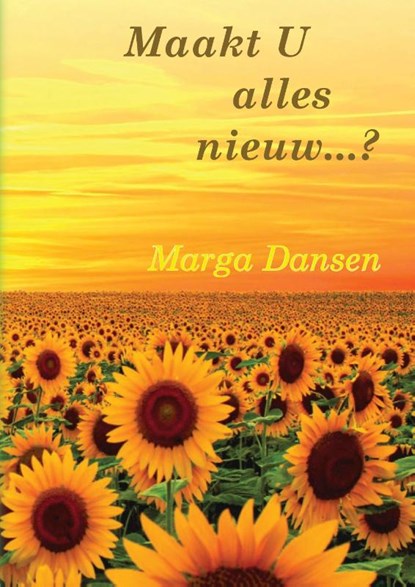 Maakt U alles nieuw...?, M.T. Dansen - Paperback - 9789464066357
