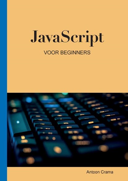 JavaScript voor Beginners, Antoon Crama - Paperback - 9789464066654