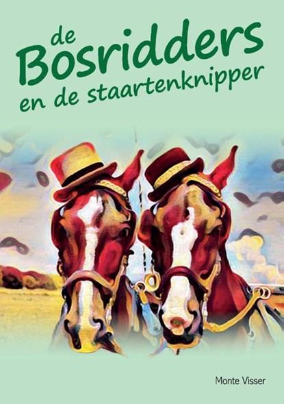 De Bosridders en de staartenknipper, Monte Visser - Paperback - 9789464067965