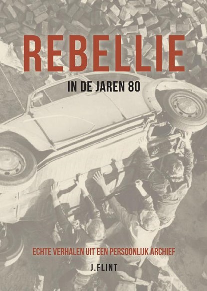Rebellie in de jaren 80, J. Flint - Gebonden - 9789464068047