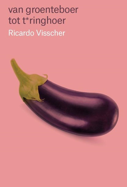 Van groenteboer tot t*ringhoer, Ricardo Visscher ; Frank Hop - Paperback - 9789464068177