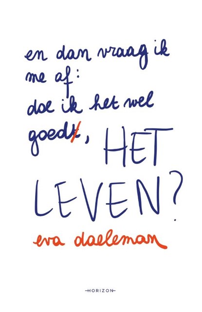 En dan vraag ik me af: doe ik het wel goed, het leven?, Eva Daeleman - Paperback - 9789464100327