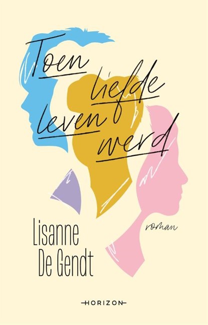 Toen liefde leven werd, Lisanne De Gendt - Paperback - 9789464100556