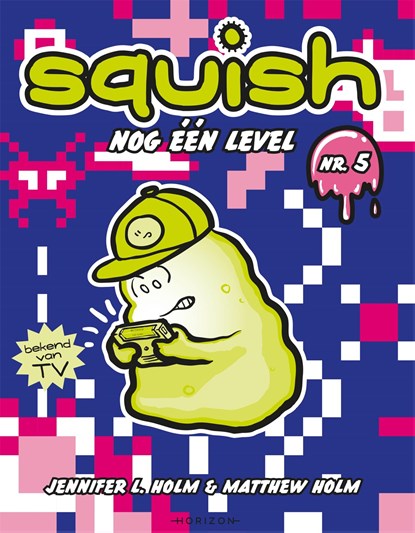 Squish 5: Nog één level, Jennifer L. Holm ; Matthew Holm - Paperback - 9789464100648