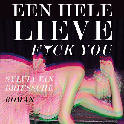 Een hele lieve fuck you, Sylvia Van Driessche - Luisterboek MP3 - 9789464101096
