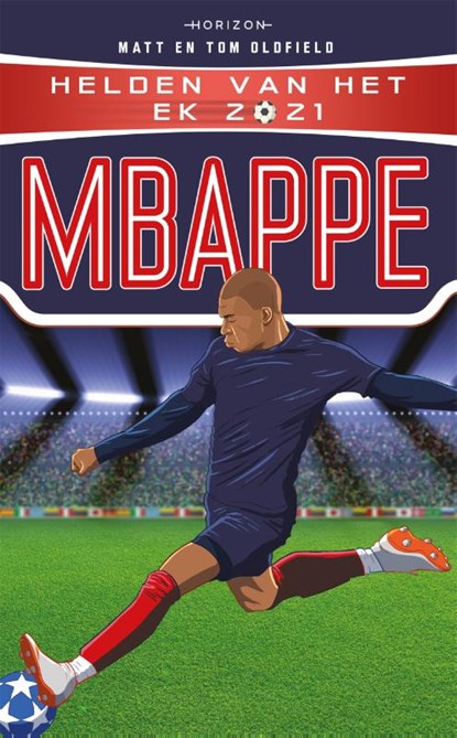 Helden van het EK 2021: Mbappé, Tom Oldfield ; Matt Oldfield - Paperback - 9789464101300