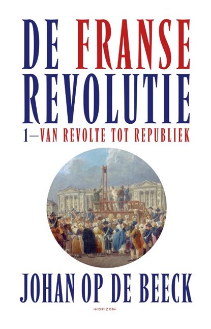 De Franse Revolutie I, Johan Op de Beeck - Gebonden - 9789464102277