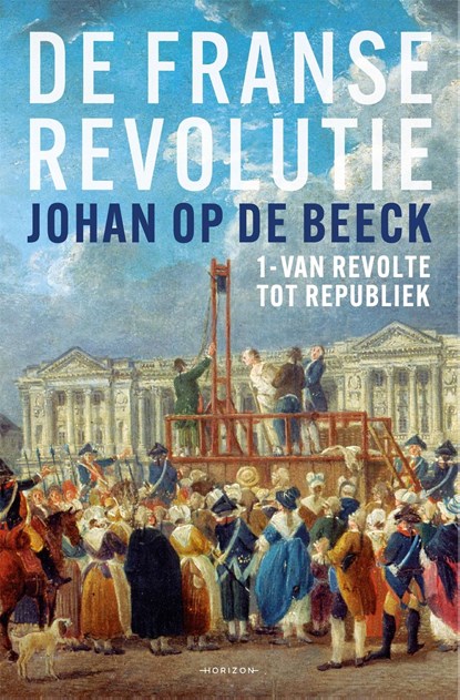 De Franse Revolutie I, Johan Op de Beeck - Ebook - 9789464102284