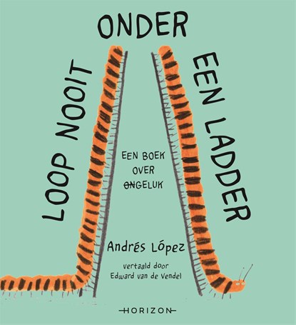 Loop nooit onder een ladder, Andrés López - Ebook - 9789464104073