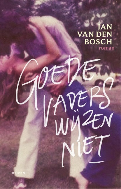 Goede vaders wijzen niet, Jan Van den Bosch - Paperback - 9789464104257