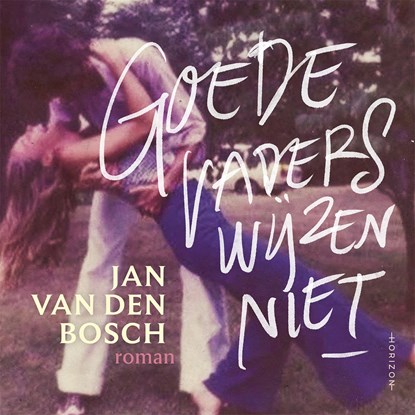 Goede vaders wijzen niet, Jan van den Bosch - Luisterboek MP3 - 9789464104271