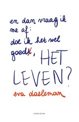 En dan vraag ik me af: doe ik het wel goed, het leven? - Eva Daeleman - 9789464104943