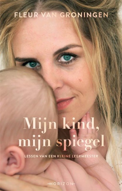 Mijn kind, mijn spiegel, Fleur van Groningen - Paperback - 9789464104950