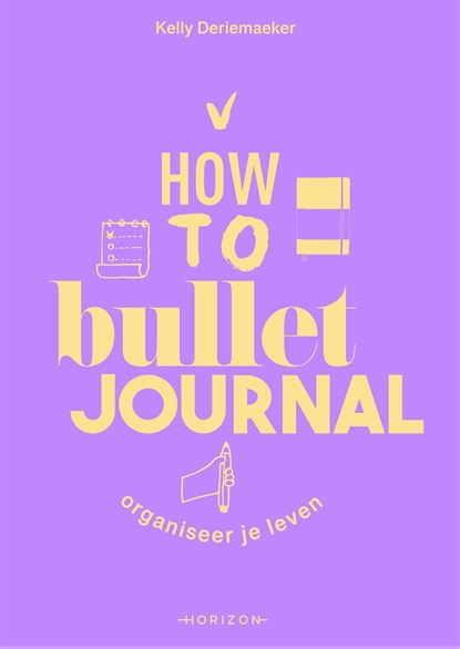 How to Bullet Journal, Kelly Deriemaeker - Paperback - 9789464105162