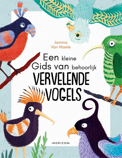 Een kleine gids van behoorlijk vervelende vogels, Jamina Van Maele - Ebook - 9789464105445