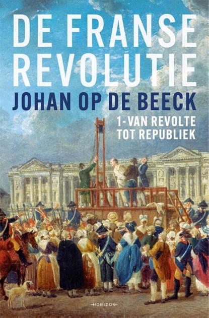 De Franse Revolutie I, Johan Op de Beeck - Gebonden - 9789464105698