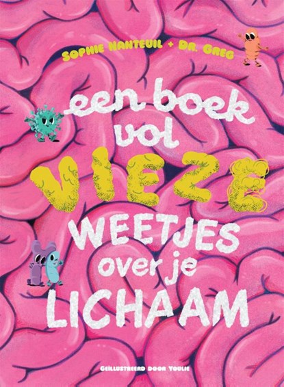 Een boek vol vieze weetjes over je lichaam, Sophie Nanteuil ; Gregory Biniasz ; Youlie - Gebonden - 9789464106763