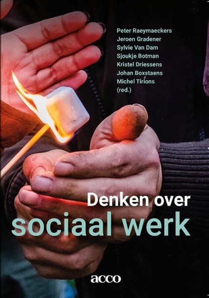 Denken over Sociaal Werk, Peter Raeymaeckers ; Jeroen Gradener ; Sylvie Van Dam ; Sjoukje Borman ; Kristel Driessens ; Johan Boxtaens ; Michel Tirions - Paperback - 9789464143638