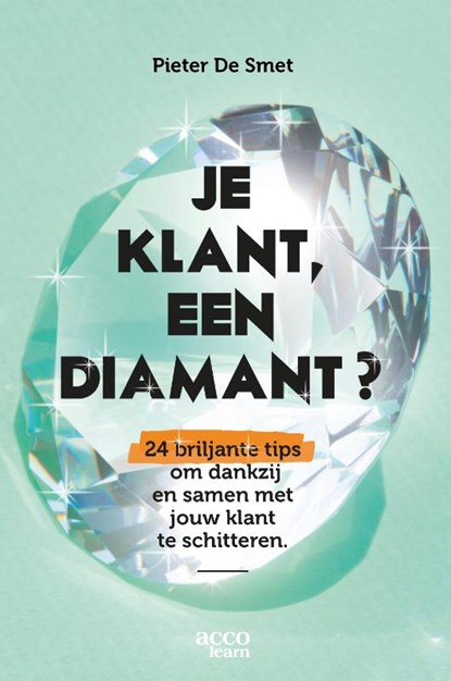Je klant, een diamant?, Pieter De Smet - Paperback - 9789464144215