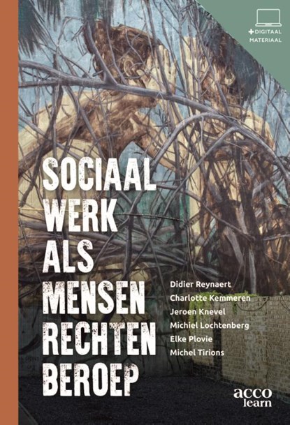 Sociaal werk als mensenrechtenberoep, Didier Reynaert ; Charlotte Kemmeren ; Jeroen Knevel ; Michiel Lochtenberg ; Elke Plovie ; Michel Tirions - Paperback - 9789464148596