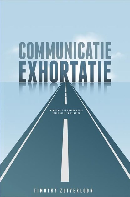 Communicatie Exhortatie, Timothy Zuiverloon - Ebook - 9789464180039