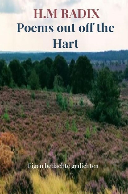 Poems out off the Hart, H.M Radix - Paperback - 9789464180619